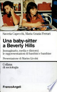 Una baby sitter a Beverly Hills : immaginario, media e dintorni : le rappresentazioni di bambini e bambine /