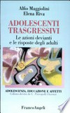 Adolescenti trasgressivi : le azioni devianti e le risposte degli adulti /