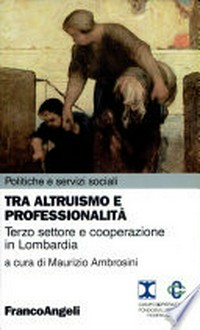 Tra altruismo e professionalità : terzo settore e cooperazione in Lombardia /