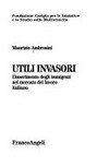 Utili invasori : l'inserimento degli immigrati nel mercato del lavoro italiano /