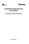 Consumi e stili di vita in Veneto : rapporto Censis-Findomestic /