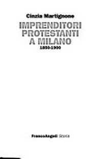 Imprenditori protestanti a Milano : 1850-1900 /