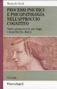 Processi psichici e psicopatologia nell'approccio cognitivo : nuove prospettive in psicologia e in psichiatria clinica /