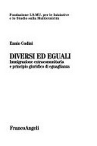 Diversi ed eguali : immigrazione extracomunitaria e principio giuridico di eguaglianza /