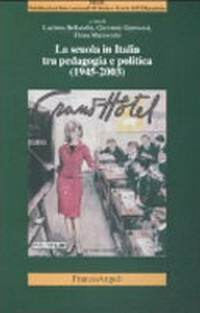 La scuola in Italia tra pedagogia e politica (1945-2003) /