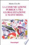 La comunicazione pubblica tra globalizzazione e nuovi media /