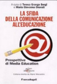 La sfida della comunicazione all'educazione : prospettive di media education /