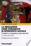 La mediazione come strumento di intervento sociale : problemi e prospettive internazionali /