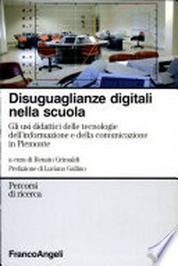 Disuguaglianze digitali nella scuola : gli usi didattici delle tecnologie dell'informazione e della comunicazione in Piemonte /
