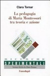 La pedagogia di Maria Montessori tra teoria e azione /