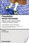 Flessibilità senza sicurezza : mobilità sociale, rapporti familiari e differenze di genere a Roma /
