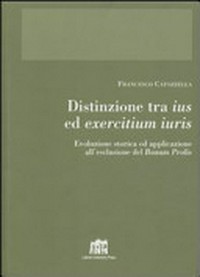 Distinzione ta "Ius" ed "Exercitium iuris" : evoluzione storica ed applicazione all'esclusione del "Bonum prolis" /