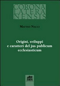 Origini, sviluppi e caratteri del Jus Publicum Ecclesiasticum : theses ad doctoratum in iure canonico /
