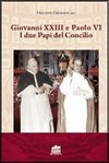 Giovanni XXIII e Paolo VI : i due papi del Concilio /