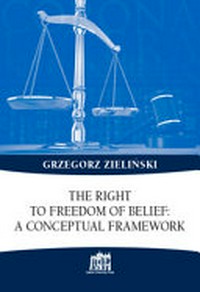 The right to freedom of belief: a conceptual framework /