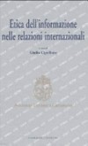 Etica dell'informazione nelle relazioni internazionali : convegno internazionale : Pontificia Università Gregoriana Roma, 5-6 maggio 2006 /