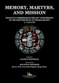 Memory, martyrs and mission : essays to commemorate the 850th anniversary of the martyrdom of St Thomas Becket (c. 1118-1170) /