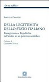 Della legittimità dello Stato Italiano : Risorgimento e Repubblica nell'analisi di un polemista cattolico /