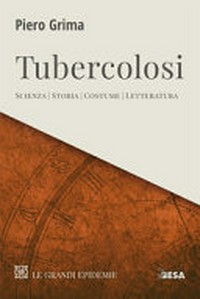 Tubercolosi : scienza, storia, costume, letteratura /