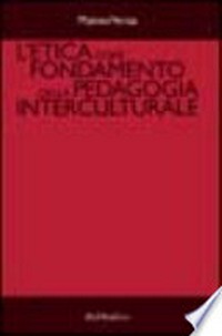 L'etica come fondamento della pedagogia interculturale /