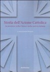 Storia dell'Azione Cattolica : la presenza nella Chiesa e nella società italiana /