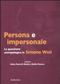 Persona e impersonale : la questione antropologica in Simone Weil /