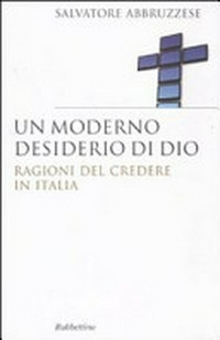 Un moderno desiderio di Dio : ragioni del credere in Italia /