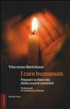 I care humanum : passare la fiaccola della nuova umanità /