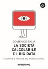 La società calcolabile e i big data : algoritmi e persone nel mondo digitale /