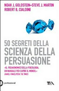 50 segreti della scienza della persuasione /