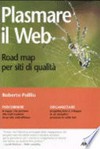 Plasmare il Web : road map per siti di qualità /