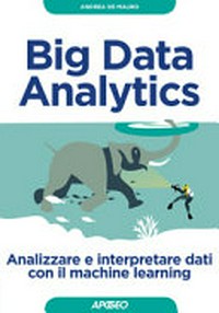 Big Data Analytics : analizzare e interpretare dati con il machine learning /