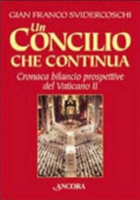 Un concilio che continua : cronaca bilancio prospettive del Vaticano II /