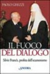 Il fuoco del dialogo : Silvio Franch, profeta dell'ecumenismo /