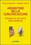 Animatore della comunicazione : manuale per una nuova figura pastorale /