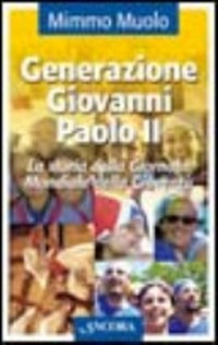 Generazione Giovanni Paolo II : la storia della Giornata Mondiale della Gioventù /