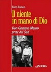 Il niente in mano di Dio : Don Gaetano Mauro, prete del Sud /