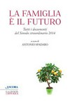 La famiglia è il futuro : tutti i documenti del Sinodo straordinario 2014 /