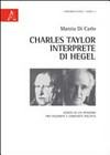 Charles Taylor interprete di Hegel : genesi di un pensiero tra filosofia e comunità politica /