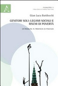 Genitori soli : legami sociali e rischi di povertà : un'indagine nella provincia di Piacenza /