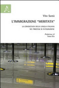 L’immigrazione “meritata” : la conoscenza della lingua italiana nei processi di integrazione /