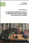 La nozione di potestas civilis e il rapporto tra Stato e Chiesa in Francisco de Vitoria /