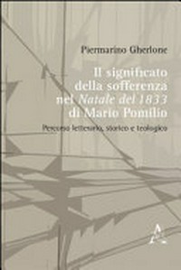 Il significato della sofferenza nel Natale del 1833 di Mario Pomilio : percorso letterario, storico e teologico /