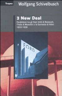 3 New deal : parallelismi tra gli Stati Uniti di Roosevelt, l'Italia di Mussolini e la Germania di Hitler, 1933-1939 /