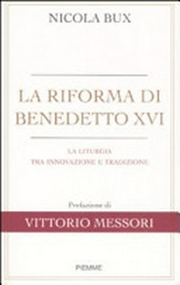 La riforma di Benedetto XVI : la liturgia tra innovazione e tradizione /