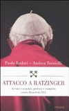Attacco a Ratzinger : accuse e scandali, profezie e complotti contro Benedetto XVI /