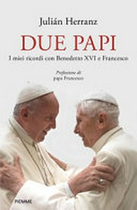 Due papi : i miei ricordi con Benedetto XVI e Francesco /