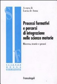 Processi formativi e percorsi di integrazione nelle scienze motorie : ricerca, teorie e prassi /