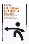 I musulmani e la società italiana : percezioni reciproche, conflitti culturali, trasformazioni sociali /