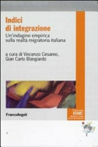 Indici di integrazione : un'indagine empirica sulla realtà migratoria italiana /